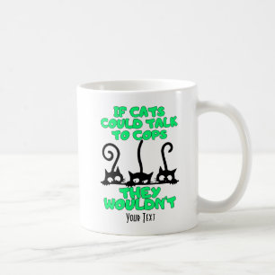 Cats talk to Cops Coffee Mug