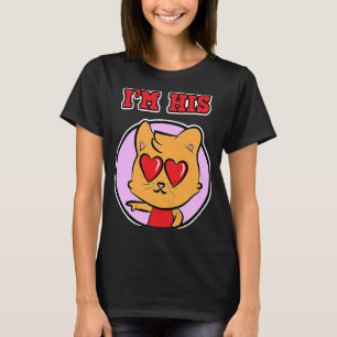 Cats Valentine's Day for women I'm His T-Shirt