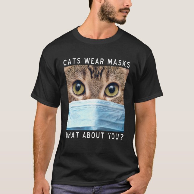 Cats Wear Masks What About You  Cat Face Mask T-Shirt (Front)