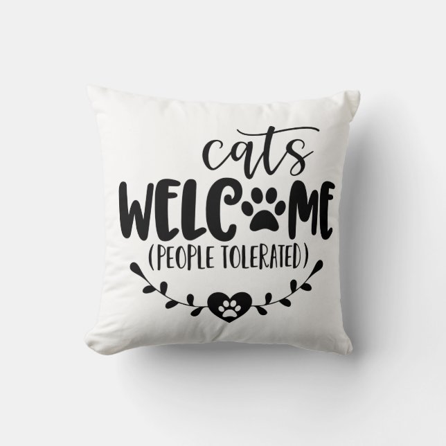 Cats Welcome People Tolerated Cushion (Front)