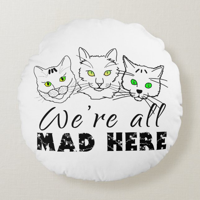 Cats - We're All Mad Here Round Cushion (Front)