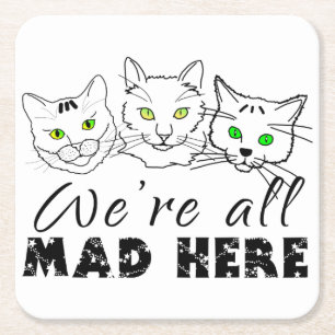 Cats - We're All Mad Here Square Paper Coaster