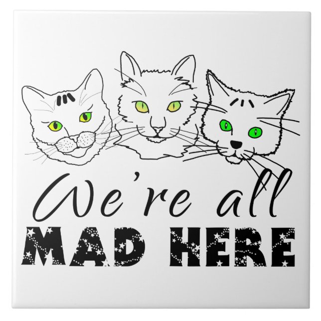 Cats - We're All Mad Here Tile (Front)