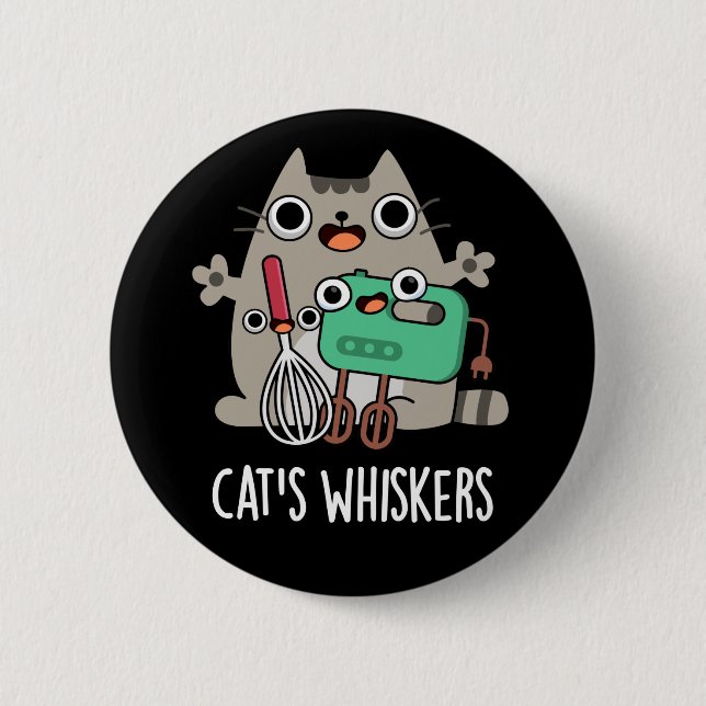 Cat's Whiskers Funny Baking Pun Dark BG 6 Cm Round Badge (Front)