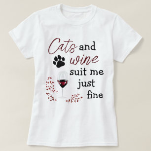 Cats Wine Suit Me Just Fine Funny Quote T-Shirt