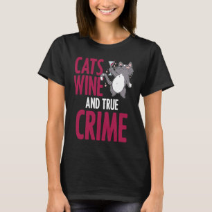 Cats Wine True Crime Documentaries Feline T-Shirt