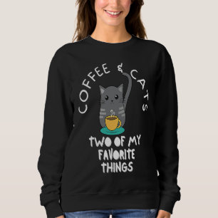 Cats With A Cup of Coffee Two of My Favorite Thing Sweatshirt