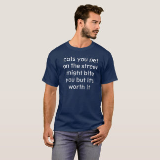 cats you pet on the street T-Shirt