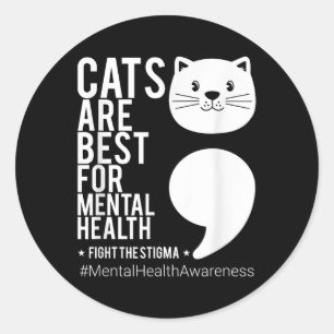 Catsarebestfor Mental Health- Mental Health Awaren Classic Round Sticker