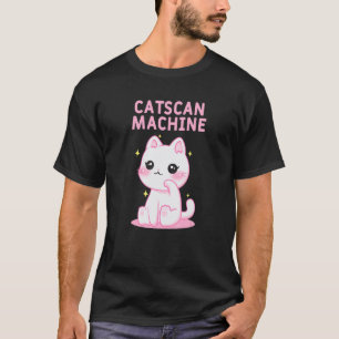 Catscan Machine Cat   Kitten Humour Medical Staff T-Shirt