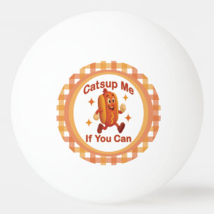 Catsup Me If You Can Funny Hot Dog – Ketchup Pun Ping Pong Ball