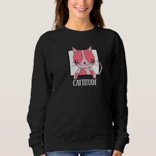 Cattitude Cute Kitten Cat Sweatshirt