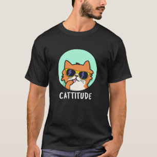 Cattitude Funny Cat Pun Dark BG T-Shirt
