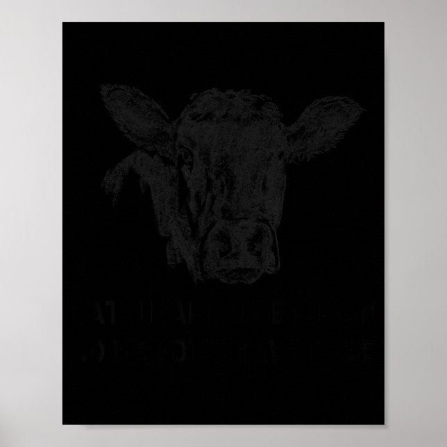 Cattle Are Vegetarian So You Don't Have To Be  Poster (Front)