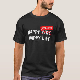 Cattle Dog Breed Happy Life Animal Friend Dog T-Shirt