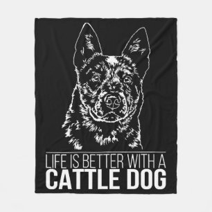Cattle Dog life is better dog saying Fleece Blanket