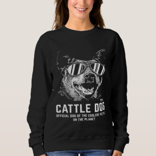 Cattle Dog Official Dog Of The Coolest Pup Sweatshirt