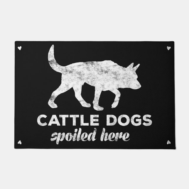 Cattle Dogs Spoiled Here Doormat (Front)