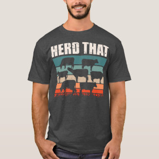 Cattle Farming I Cow Farming Farmer Pun I Herd Tha T-Shirt