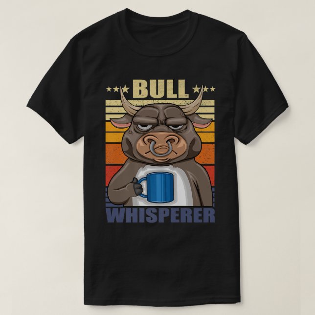 Cattle Rancher Bull Whisperer of a Bull with Coffe T-Shirt (Design Front)