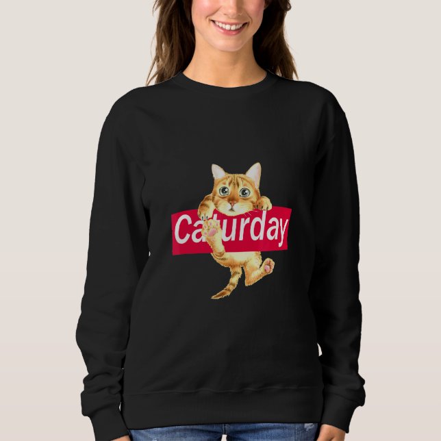 Caturday Cute  For Cat Kitty Kitten Sweatshirt (Front)