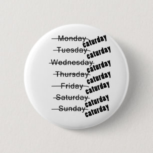 Caturday Everyday Funny 6 Cm Round Badge