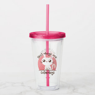 Caturdays are the best days acrylic tumbler