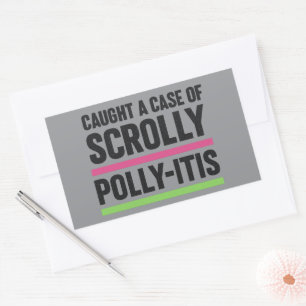 Caught a Case of Scrolly Polly-Itis Sticker