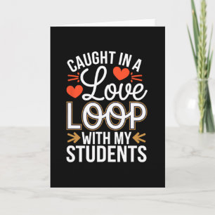 Caught In A Love Loop With Students Teacher Funny Card