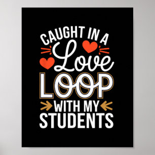 Caught In A Love Loop With Students Teacher Funny  Poster