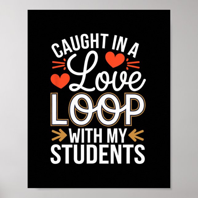 Caught In A Love Loop With Students Teacher Funny  Poster (Front)