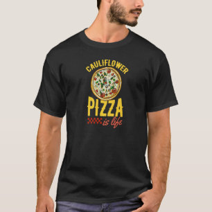 Cauliflower Pizza Is Life Vegan Pizza T-Shirt