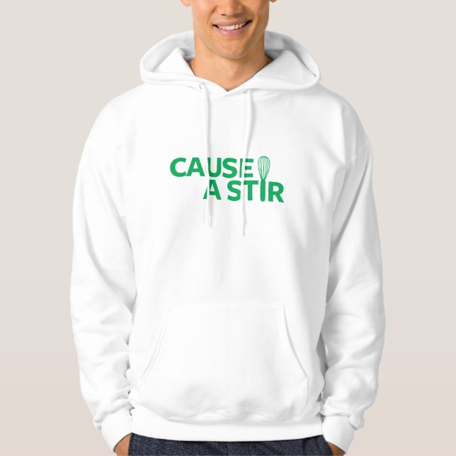 Cause a Stir Hoodie (Front)