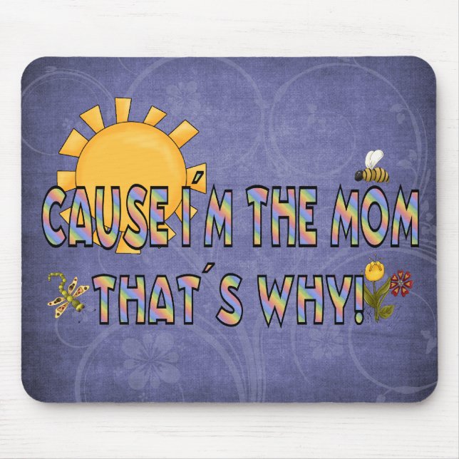Cause I´m the Mum Mouse Pad (Front)