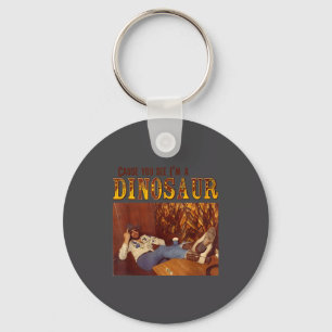 Cause You See I'm A Dinosaur  Key Ring