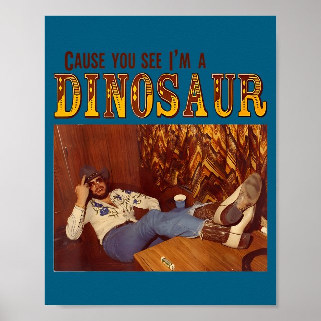 Cause You See I'm A Dinosaur  Poster (Front)