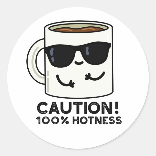 Caution 100% Hotness Funny Coffee Pun  Classic Round Sticker (Front)