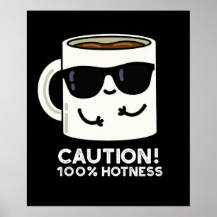 Caution 100% Hotness Funny Coffee Pun Dark BG Poster