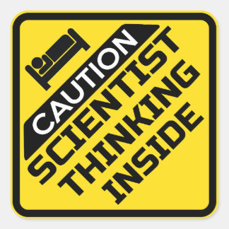 CAUTION A SCIENTIST IS THINKING INSIDE SQUARE STICKER