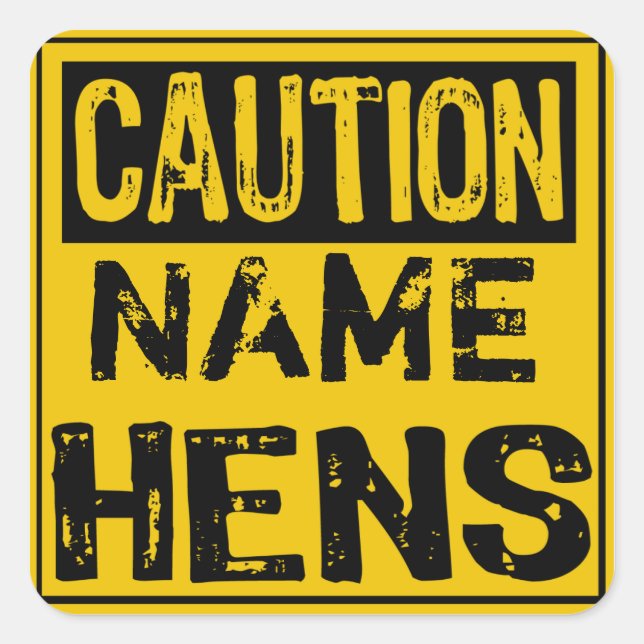 Caution (ADD OWN NAME) HENS Square Sticker (Front)
