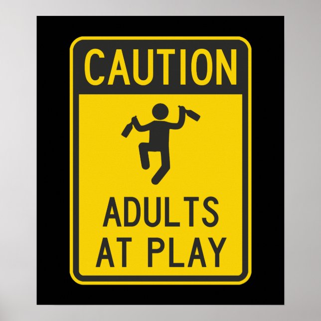 Caution Adults at Play Poster (Front)