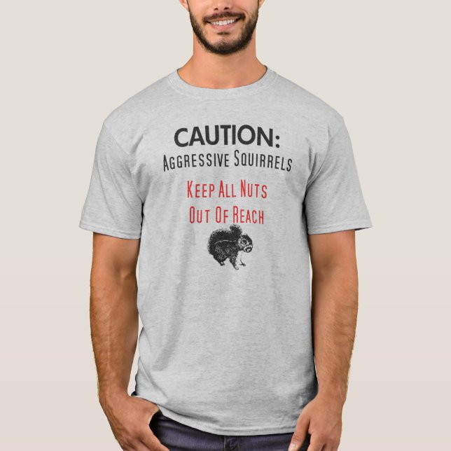 CAUTION:  Agressive Squirrels T-Shirt (Front)