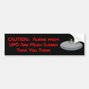CAUTION Aliens Are Close bumper  sticker