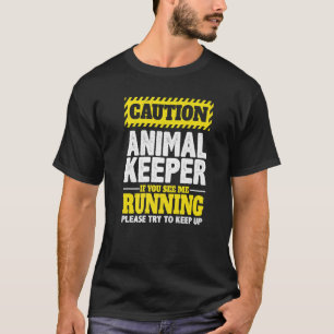 Caution Animal Keeper If You See Me Running Zoolog T-Shirt