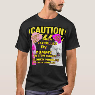 Caution Area Patrolled Cotton Candy POODLES  T-Shirt