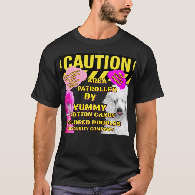 Caution Area Patrolled Cotton Candy POODLES  T-Shirt (Front)