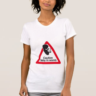 Caution Baby in Womb T-Shirt