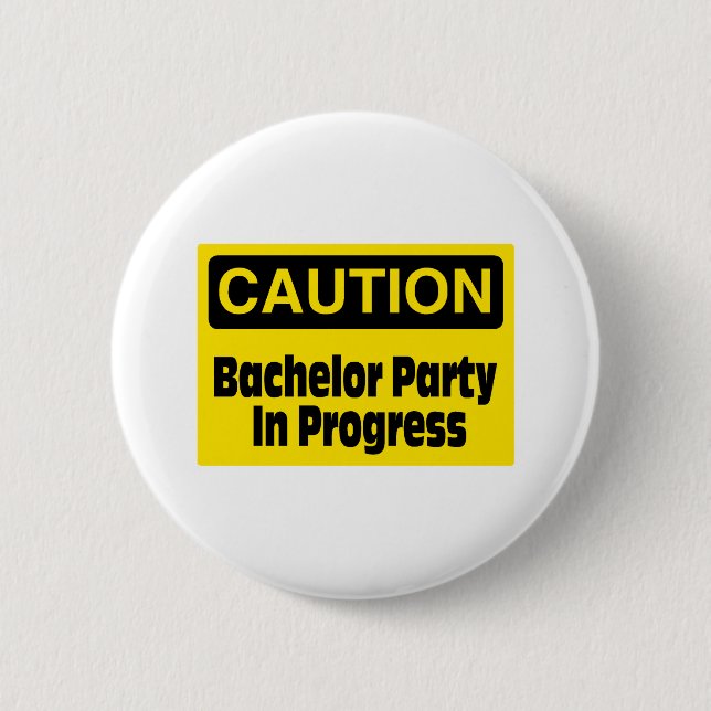 Caution Bachelor Party In Progress 6 Cm Round Badge (Front)