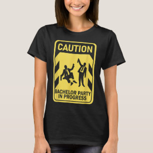 Caution Bachelor Party In Progress Funny Bachelor T-Shirt