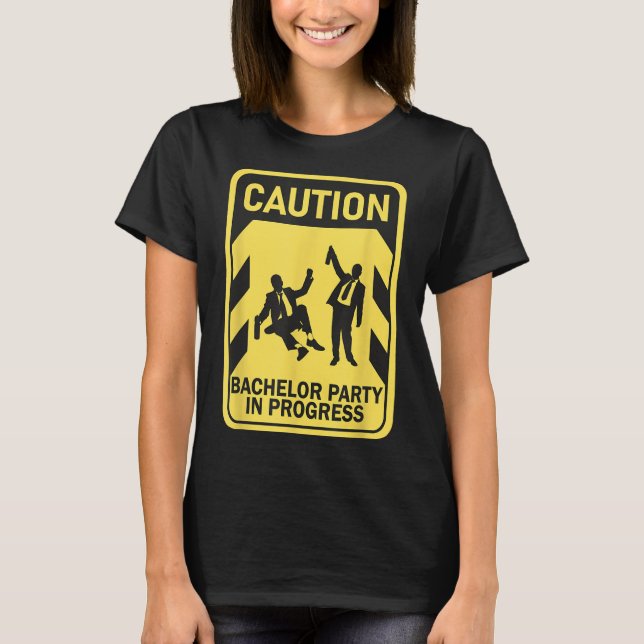 Caution Bachelor Party In Progress Funny Bachelor  T-Shirt (Front)